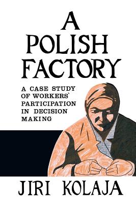 A Polish Factory: A Case Study of Workers’ Participation in Decision Making