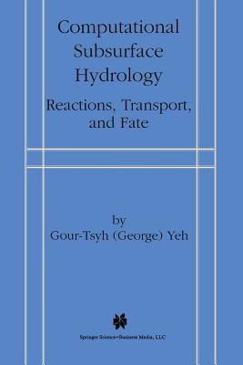 Computational Subsurface Hydrology: Reactions, Transport, and Fate