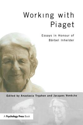 Working With Piaget: Essays in Honour of Barbel Inhelder