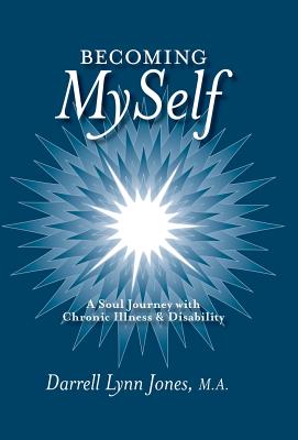 Becoming Myself: A Soul Journey With Chronic Illness and Disability