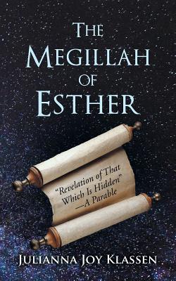 The Megillah of Esther: Revelation of That Which Is Hidden: a Parable