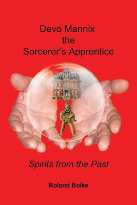 Devo Mannix the Sorcerer’s Apprentice: Spirits from the Past