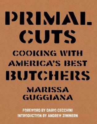 Primal Cuts: Cooking With America’s Best Butchers