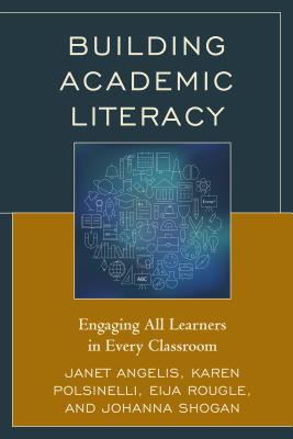 Building Academic Literacy: Engaging All Learners in Every Classroom