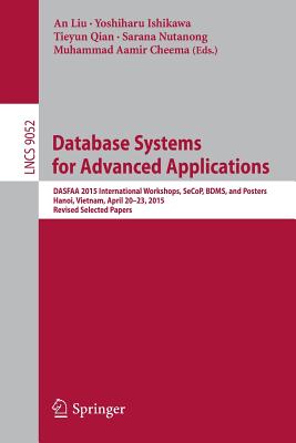 Database Systems for Advanced Applications: Dasfaa 2015 International Workshops, Secop, Bdms, and Posters, Hanoi, Vietnam, April