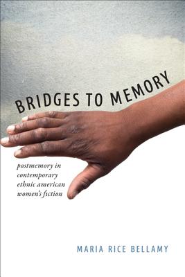 Bridges to Memory: Postmemory in Contemporary Ethnic American Women’s Fiction