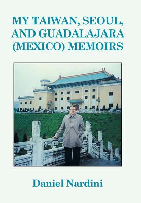 My Taiwan, Seoul, and Guadalajara (Mexico) Memoirs