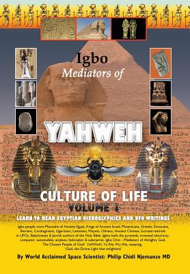 Igbo Mediators of Yahweh Culture of Life: Learn to Read Egyptian Hieroglyphs and Ufo Writings