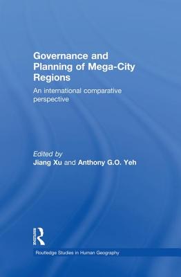 Governance and Planning of Mega-City Regions: An International Comparative Perspective