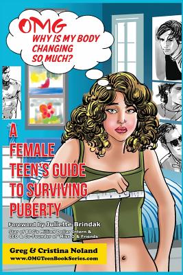 OMG Why Is My Body Changing So Much?: A Female Teen’s Guide to Surviving Puberty