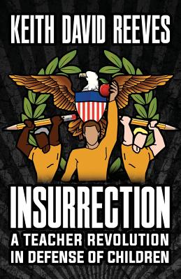 Insurrection: A Teacher Revolution in Defense of Children