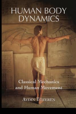 Human Body Dynamics: Classical Mechanics and Human Movement