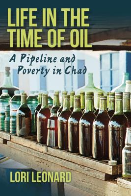 Life in the Time of Oil: A Pipeline and Poverty in Chad