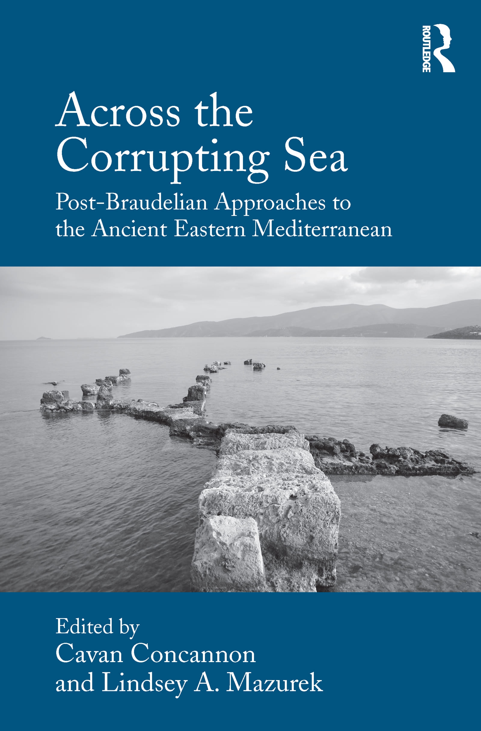 Across the Corrupting Sea: Post-Braudelian Approaches to the Ancient Eastern Mediterranean