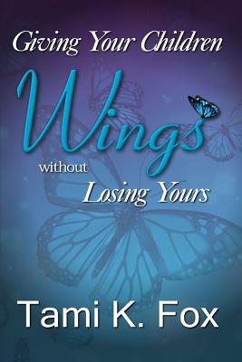 Giving Your Children Wings Without Losing Yours