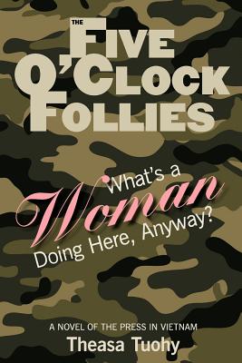 The Five O’clock Follies: What’s a Woman Doing Here, Anyway?