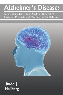 Alzheimer’s Disease: A Potential $1.1 Trillion Call for Innovative Financial Products and Meaningful Tax Reform