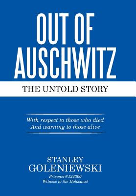 Out of Auschwitz: The Untold Story