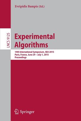 Experimental Algorithms: 14th International Symposium Sea 2015 Paris, France June 29-july 1 2015, Proceedings