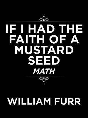 If I Had the Faith of a Mustard Seed: Math