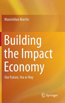 Building the Impact Economy: Our Future, Yea or Nay