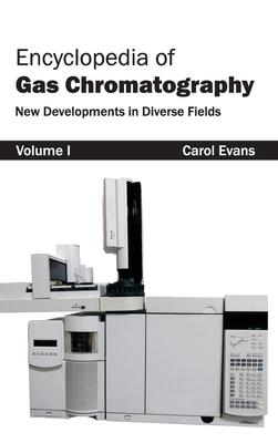 Encyclopedia of Gas Chromatography: New Developments in Diverse Fields