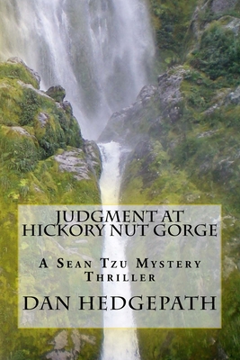 Judgment at Hickory Nut Gorge: A Story of Crime, Suspense, Terror, Brutality and Murder That May Make You Suspicious of Your Clo