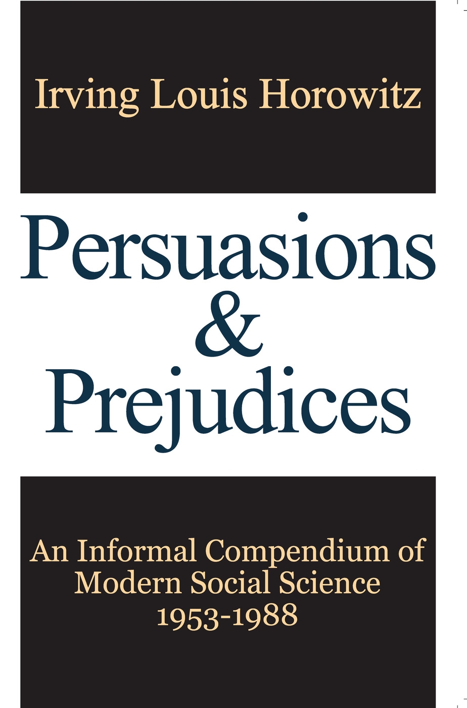 Persuasions and Prejudices: An Informal Compendium of Modern Social Science, 1953-1988