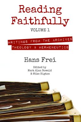 Reading Faithfully: Writings from the Archives: Theology and Hermeneutics