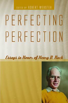Perfecting Perfection: Essays in Honor of Henry D. Rack