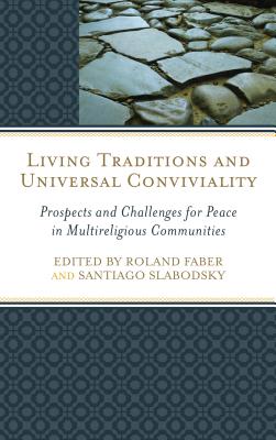 Living Traditions and Universal Conviviality: Prospects and Challenges for Peace in Multireligious Communities