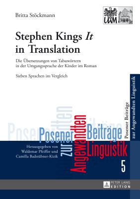 Stephen King’s �it� in Translation: Die Uebersetzungen Von Tabuwoertern in Der Umgangssprache Der Kinder Im Roman- Sieben Sprachen Im Vergleich