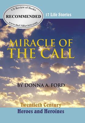 Miracle of the Call: Twentieth Century Heroes and Heroines