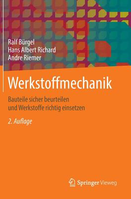 Werkstoffmechanik: Bauteile Sicher Beurteilen Und Werkstoffe Richtig Einsetzen