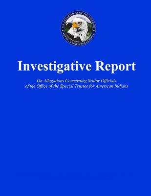 Investigative Report on Allegations Concerning Senior Officials of the Office of the Special Trustee for American Indians