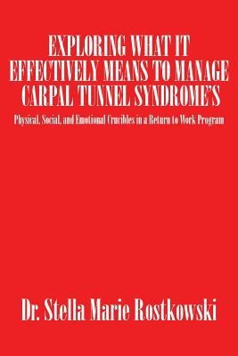 Exploring What It Effectively Means to Manage Carpal Tunnel Syndrome’s: Physical, Social, and Emotional Crucibles in a Return to