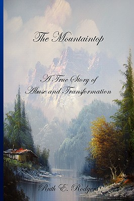 The Mountaintop: A True Story of Abuse and Transformation