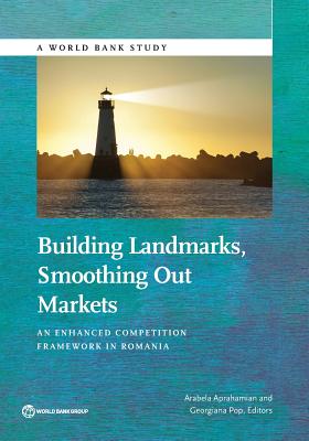 Building Landmarks, Smoothing Out Markets: An Enhanced Competition Framework in Romania