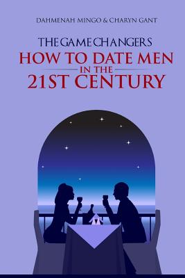 The Game Changers: How to Date Men in the 21st Century