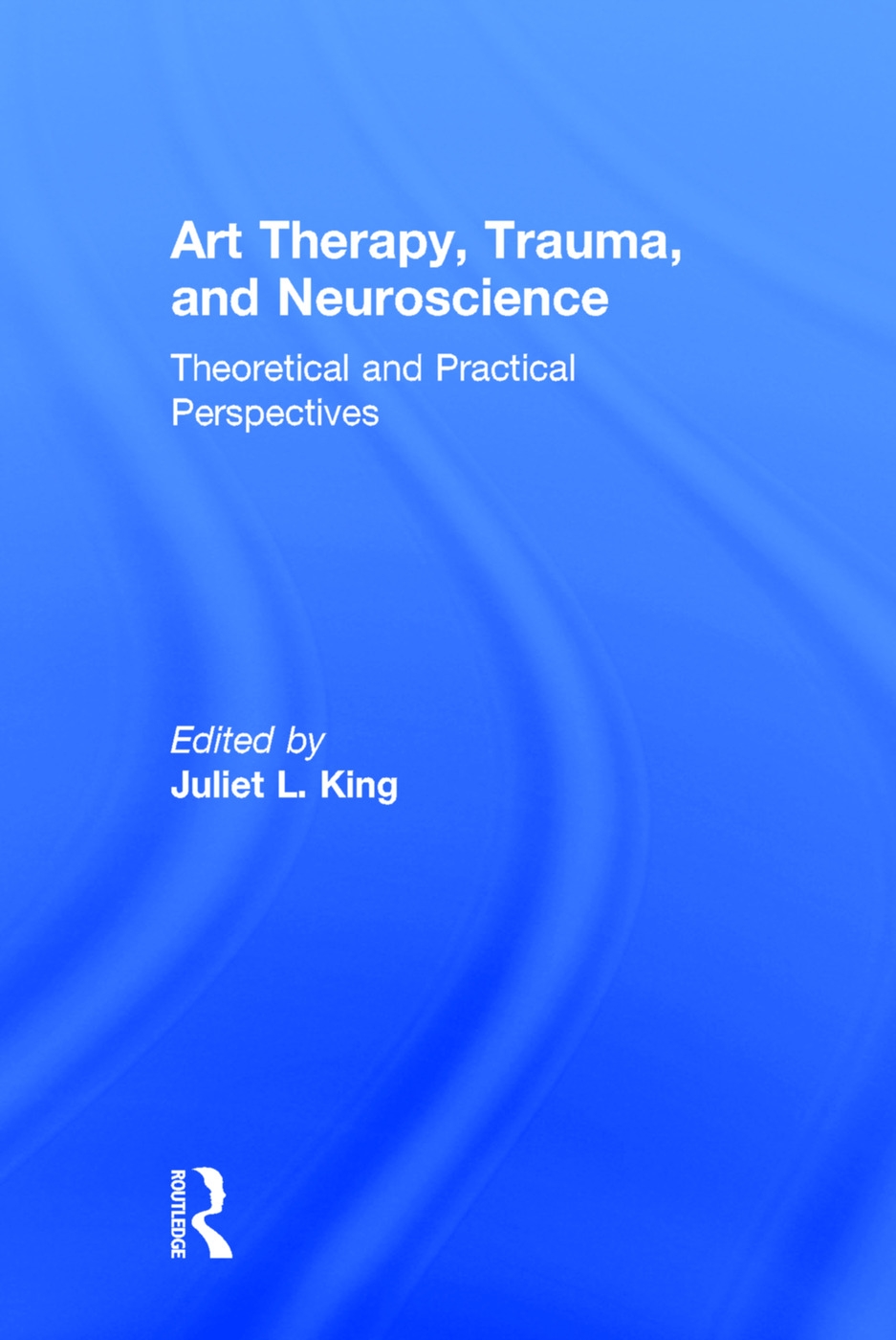 Art Therapy, Trauma, and Neuroscience: Theoretical and Practical Perspectives