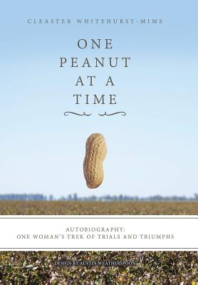 One Peanut at a Time: Autobiography: One Woman’s Trek of Trials and Triumphs