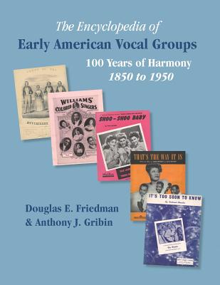 The Encyclopedia of Early American Vocal Groups: 100 Years of Harmony 1850 to 1950