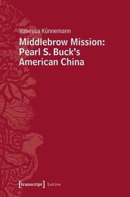 Middlebrow Mission: Pearl S. Buck’s American China