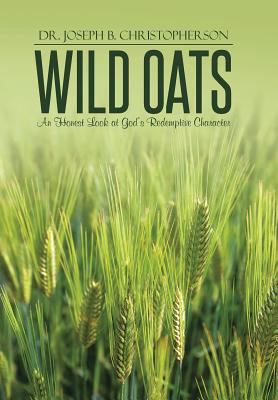 Wild Oats: An Honest Look at God’s Redemptive Character