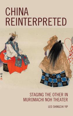 China Reinterpreted: Staging the Other in Muromachi Noh Theater