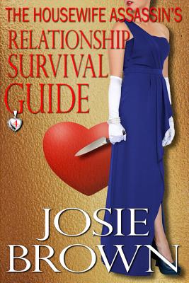 The Housewife Assassin’s Relationship Survival Guide: Book 4 - The Housewife Assassin Mystery Series