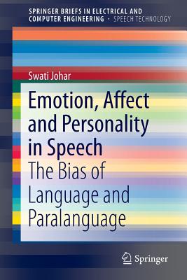 Emotion, Affect and Personality in Speech: The Bias of Language and Paralanguage