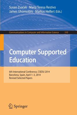 Computer Supported Education: 6th International Conference, Csedu 2014, Barcelona, Spain, April 1-3, 2014, Revised Selected Pape