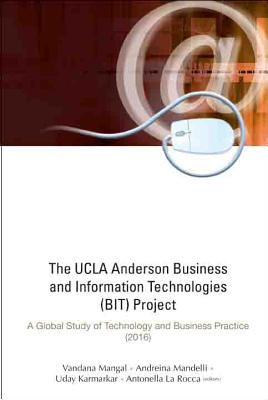 The UCLA Anderson Business and Information Technologies Project: A Global Study of Technology and Business Practice 2016