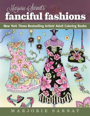Marjorie Sarnat’s Fanciful Fashions: New York Times Bestselling Artists’ Adult Coloring Books
